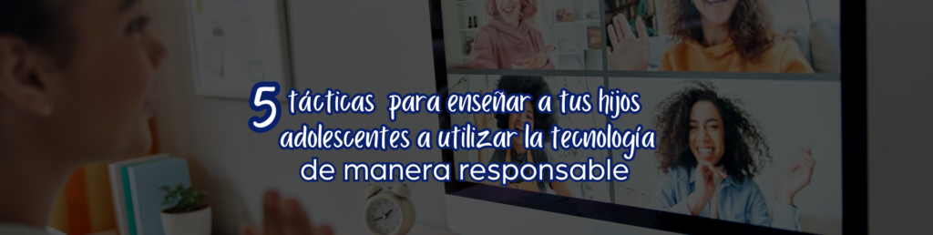 5 tácticas para hijos adolescentes